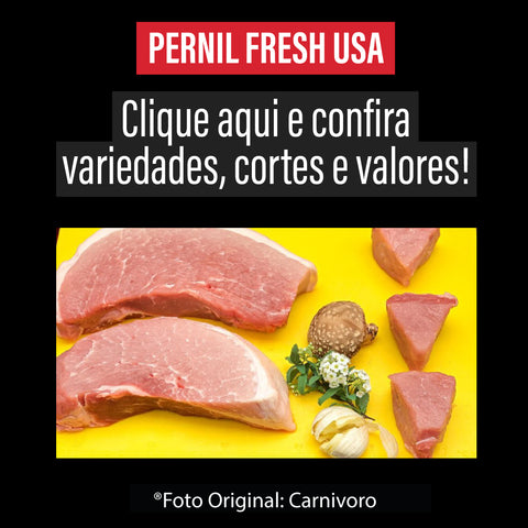 Pernil Fresh USA /Preço por kg com imposto de 8% incluso