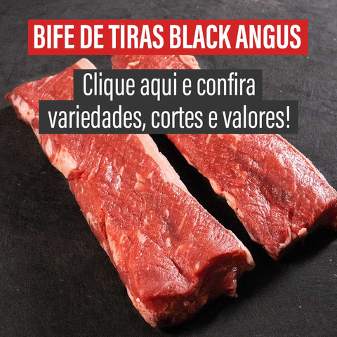Bife de Tiras Black Angus /Preço por kg com imposto de 8% incluso